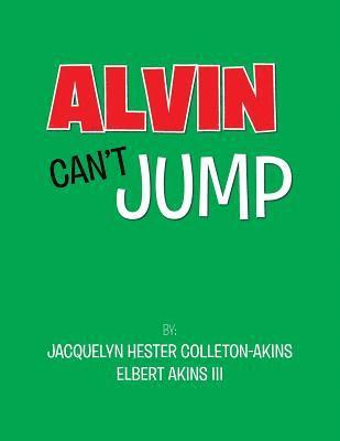 Jacquelyn Hester Colleton-Akins, Elbert Akins III - Alvin Can't Jump, Häftad