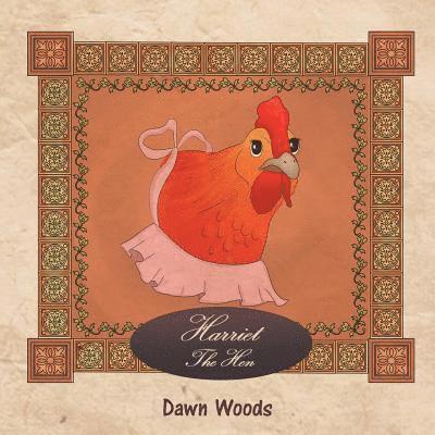 Dawn Woods - Harriet the Hen, Häftad