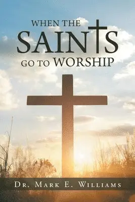 Mark E Williams - When the Saints Go to Worship, Häftad. Tillgänglighet: Lägg i varukorg