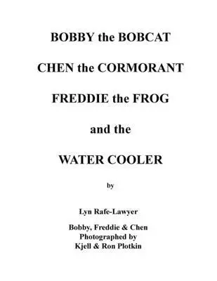 Lyn Rafe-Lawyer - Bobby the Bobcat Chen the Cormorant Freddie the Frog and the Water Cooler, Häftad. Tillgänglighet: Lägg i varukorg