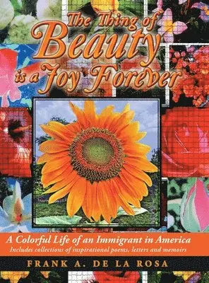 Frank A De La Rosa - Thing of Beauty Is a Joy Forever, Inbunden. Tillgänglighet: Lägg i varukorg