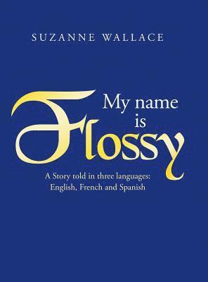 Suzanne Wallace - My Name Is Flossy, Inbunden