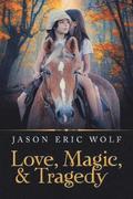 Love, Magic, & Tragedy