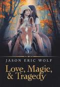 Love, Magic, & Tragedy