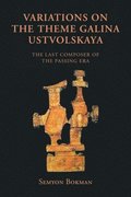 Variations on the Theme Galina Ustvolskaya