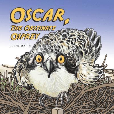 C F Tomalin - Oscar, the Obstinate Osprey, Häftad