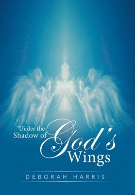 Deborah Harris - Under the Shadow of God's Wings, Inbunden