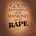 God's Judgement Upon Mankind About Rape