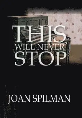 Joan Spilman - This Will Never Stop, Inbunden. Tillgänglighet: Lägg i varukorg