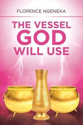 Florence Ngeneka - Vessel God Will Use, Häftad