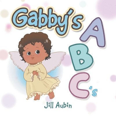 Jill Aubin - Gabby's a B C 'S, Häftad. Tillgänglighet: Lägg i varukorg