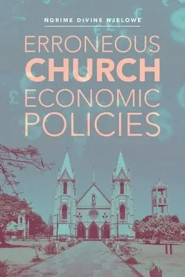 Ngrime Divine Njelowe - Erroneous Church Economic Policies, Häftad. Tillgänglighet: Lägg i varukorg