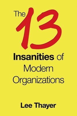 13 Insanities of Modern Organizations