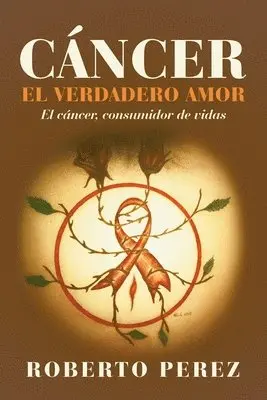 Roberto Perez - Cáncer el verdadero amor, Häftad. Tillgänglighet: Tillfälligt slut