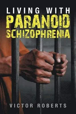 Victor Roberts - Living with Paranoid Schizophrenia, Häftad. Tillgänglighet: Lägg i varukorg