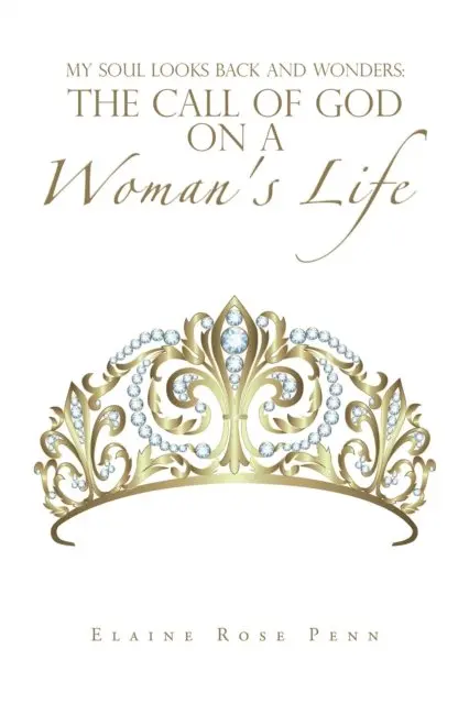 Elaine Rose Penn - My Soul Looks Back and Wonders: the Call of God on a Woman's Life, E-bok. Tillgänglighet: Lägg i varukorg