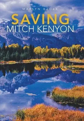 Maelyn Bjork - Saving Mitch Kenyon, Inbunden. Tillgänglighet: Lägg i varukorg