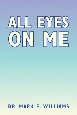 Mark E Williams - All Eyes on Me, Häftad. Tillgänglighet: Lägg i varukorg