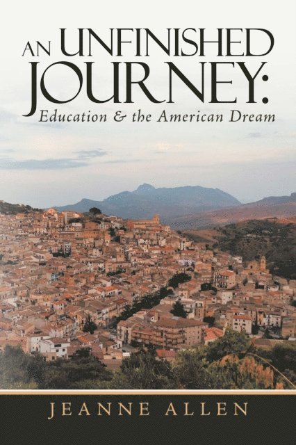 Jeanne Allen - Unfinished Journey: Education & the American Dream, E-bok