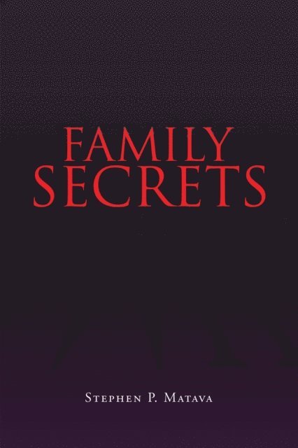Stephen P. Matava - Family Secrets, E-bok
