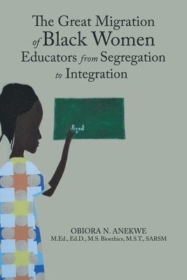 Obiora N Anekwe - Great Migration of Black Women Educators from Segregation to Integration, Häftad. Tillgänglighet: Lägg i varukorg