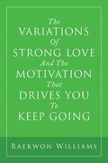 Variations of Strong Love and the Motivation That Drives You to Keep Going