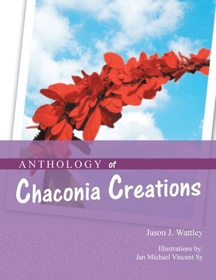 Jason J Wattley - Anthology of Chaconia Creations, Häftad. Tillgänglighet: Lägg i varukorg
