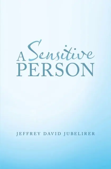 Jeffrey David Jubelirer - Sensitive Person, E-bok. Tillgänglighet: Lägg i varukorg
