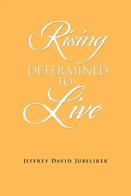 Jeffrey David Jubelirer - Rising Determined to Live, Häftad. Tillgänglighet: Lägg i varukorg