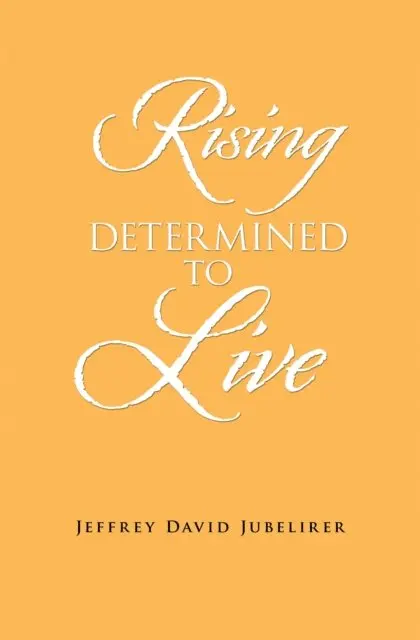 Jeffrey David Jubelirer - Rising Determined to Live, E-bok. Tillgänglighet: Lägg i varukorg
