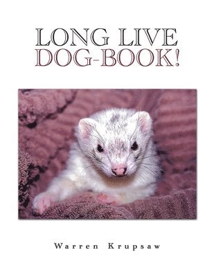 Warren Krupsaw - Long Live Dog-Book!, Häftad