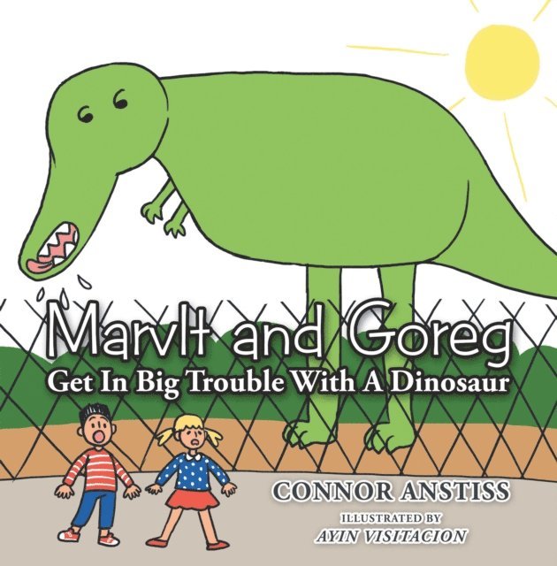 Connor Anstiss - Marvlt and Goreg Get in Big Trouble with a Dinosaur, E-bok