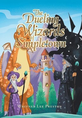 Whitney Lee Preston - Dueling Wizards of Simpletown, Inbunden