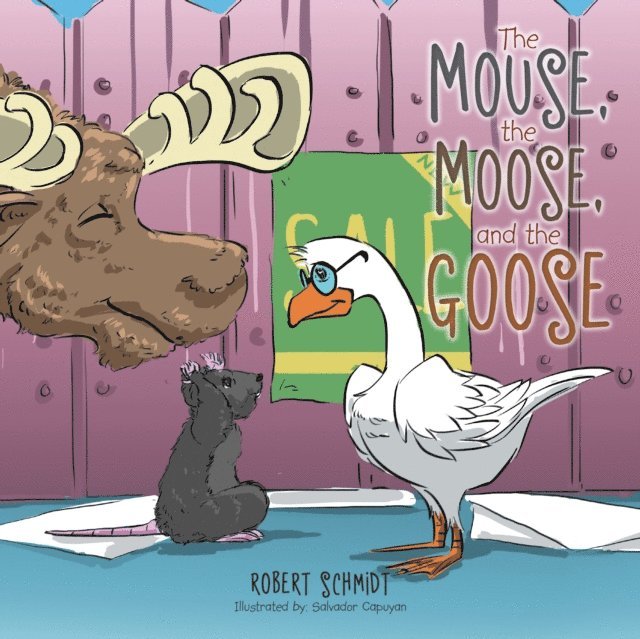 Robert Schmidt - Mouse, the Moose, and the Goose, E-bok