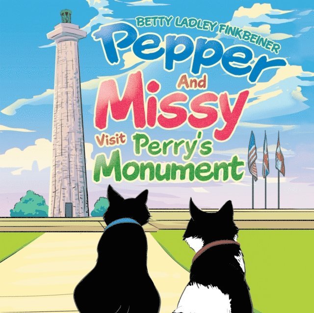 Betty Ladley Finkbeiner - Pepper and Missy Visit Perry's Monument, E-bok