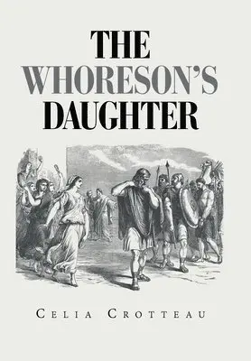 Celia Crotteau - Whoreson's Daughter, Inbunden. Tillgänglighet: Lägg i varukorg