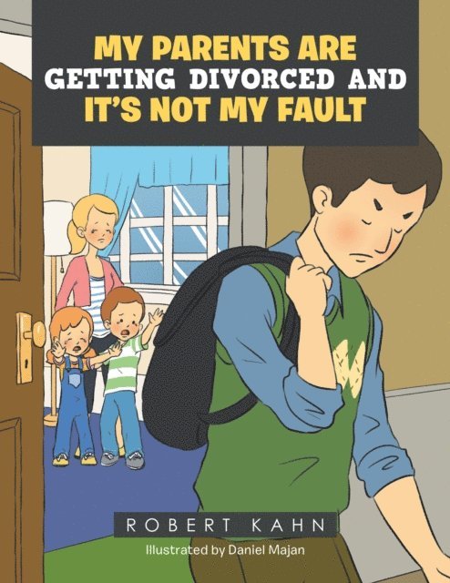 Robert Kahn - My  Parents  Are  Getting  Divorced  and  It's  Not  My Fault, E-bok