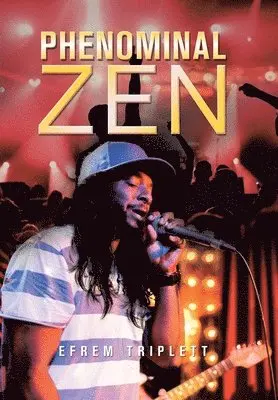 Efrem Triplett - Phenominal Zen, Inbunden. Tillgänglighet: Lägg i varukorg