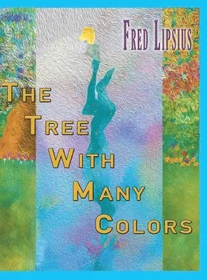 Fred Lipsius - Tree with Many Colors, Inbunden. Tillgänglighet: Lägg i varukorg