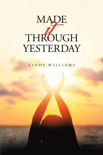 Cindy Williams - Made It Through Yesterday, E-bok