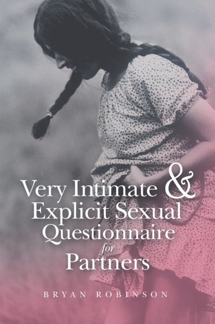 Bryan Robinson - Very Intimate & Explicit Sexual Questionnaire for Partners, E-bok