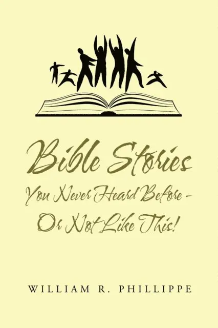 William R. Phillippe - Bible  Stories  You Never Heard Before - or Not Like This!, E-bok. Tillgänglighet: Lägg i varukorg