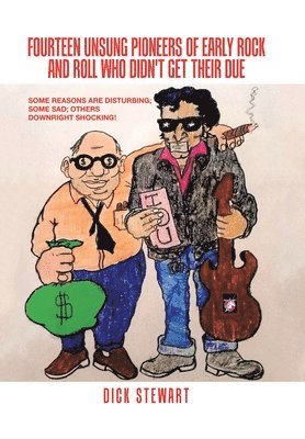Dick Stewart - Fourteen Unsung Pioneers of Early Rock and Roll Who Didn't Get Their Due, Inbunden