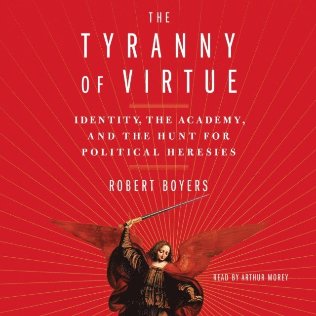 Robert Boyers - Tyranny of Virtue, Ljudbok