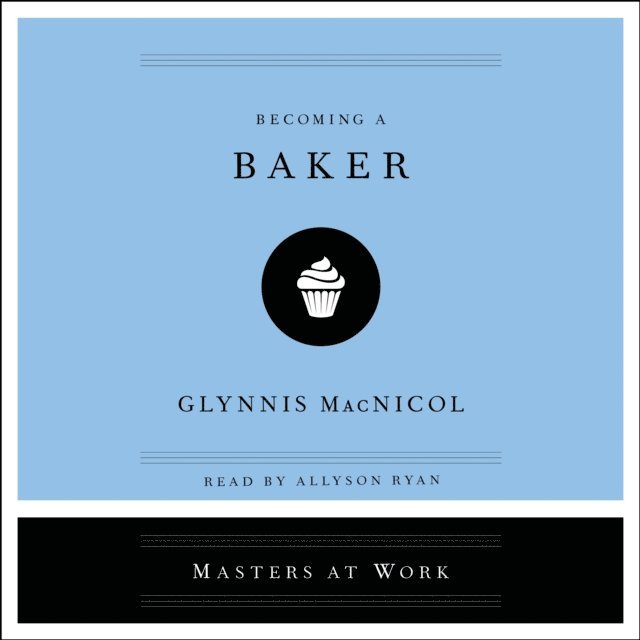 Glynnis MacNicol - Becoming a Baker, Ljudbok