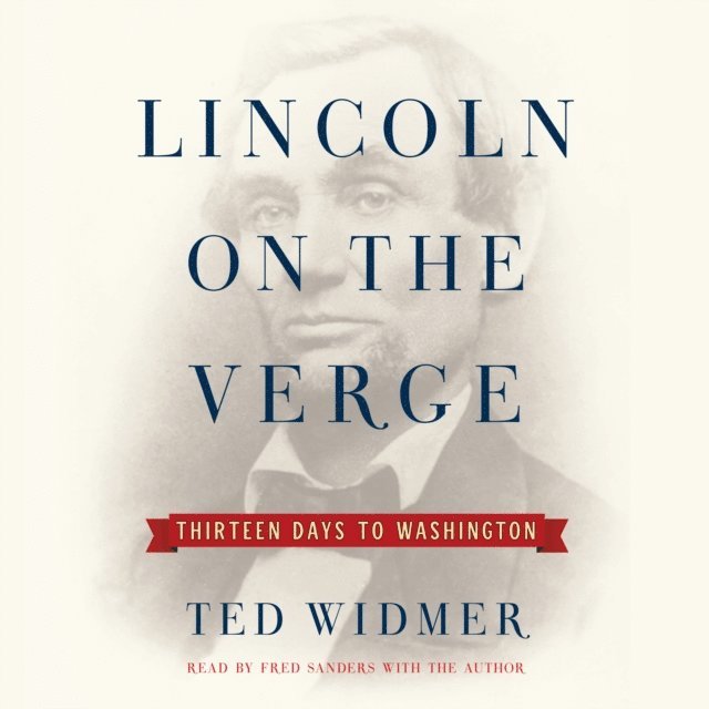 Ted Widmer - Lincoln on the Verge, Ljudbok