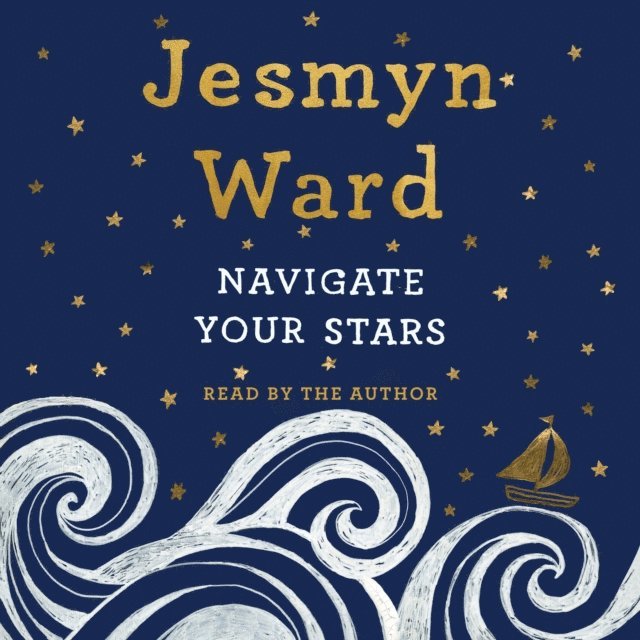 Jesmyn Ward - Navigate Your Stars, Ljudbok