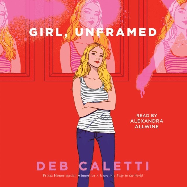 Deb Caletti - Girl, Unframed, Ljudbok