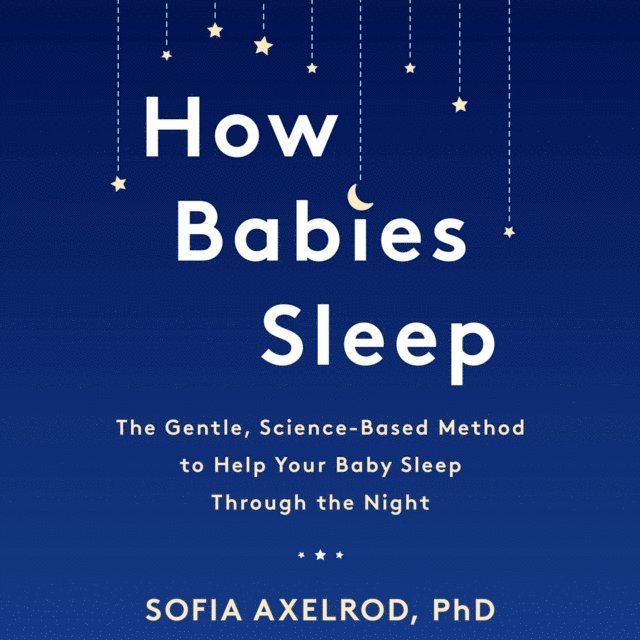 Sofia Axelrod - How Babies Sleep, Ljudbok. Tillgänglighet: Lägg i varukorg
