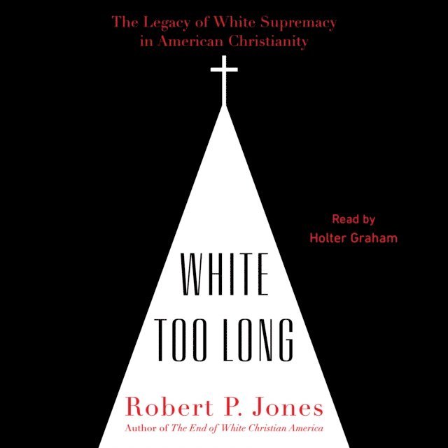 Robert P. Jones - White Too Long, Ljudbok